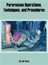 U. S. Air Force, Air Force U. S. Air Force - Pararescue Operations, Techniques, and Procedures