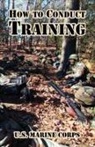 U. S. Marine Corps, Marine Corps U. S. Marine Corps, United States Marine Corps - How to Conduct Training