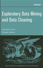 Dasu, T Dasu, Tamrapami Johnson Dasu, Tamraparn Dasu, Tamraparni Dasu, Tamraparni (At&amp;t Research Dasu... - Exploratory Data Mining and Data Cleaning