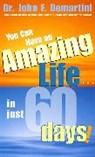 Dr John F. Demartini, John F. Demartini - You Can Have an Amazing Life in Just 60 Days!
