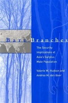 Andrea M. Den Boer, Andrea M. Den Boer, Valerie M Hudson, Valerie M. Hudson, Valerie M. Boer Hudson, Valerie M./ Den Boer Andrea/ Boer Hudson - Bare Branches