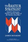 James DeNardo, Dennis Chong, James H. Kuklinski - The Amateur Strategist
