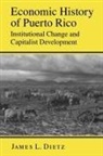 Richard Ashcraft, James Dietz, James L. Dietz - Economic History of Puerto Rico