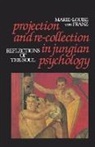 Marie-Louise Von Franz, von F Marie-Louise, von F. Marie-Louise, Marie-Louise von Franz - Projection and Re-Collection in Jungian Psychology