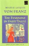 Marie-Louise von Franz, Marie-Louise von Franz - The Feminine in Fairy Tales