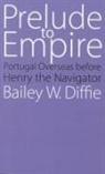 Bailey W Diffie, Bailey W. Diffie - Prelude to Empire