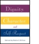 Robin Dillon, Robin S. Dillon, Robin S. Dillon, Dillon Robin S. - Dignity, Character and Self-Respect