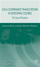 Boex, J Boex, J. Boex, Jameson Boex, Jameson Martinez-Vazquez Boex, J Martinez-Vazquez... - Local Government Financial Reform in Developing Countries