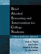 John S Baer, John S. Baer, John S. (Research Professor Emeritus Baer, Linda A Dimeff, Linda A. Dimeff, Linda A. (Evidence-Based Practice Institute Dimeff... - Brief Alcohol Screening and Intervention for College Students (Basics)