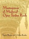 J. Arthur Brandon, Raphael Brandon, Raphael Brandon Brandon, Raphael/ Brandon Brandon - Masterpieces of Medieval Open Timber Roofs