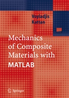Peter I Kattan, Peter I. Kattan, George Voyiadjis, George Z Voyiadjis, George Z. Voyiadjis - Mechanics of Composite Materials with MATLAB, w. CD-ROM