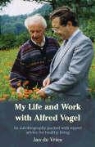 Jan De, Jan De Vries, Jan de Vries - My Life and Work With Alfred Vogel