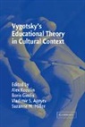 Vladimir Ageyev, Vladimir S. Ageyev, Boris Gindis, Alex Kozulin, Suzanne Miller - Vygotsky's Educational Theory in Cultural Context