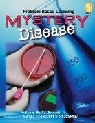 Mark Bohland, Mark A Bohland, Mark A. Bohland, Stephanie O'Shaughnessy - Mystery Disease Problem-Based Learning (Grades 5-8)