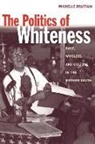 Michelle Brattain - Politics of Whiteness