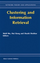 Hui Xiong, Hui Xiong, S Shekhar, S. Shekhar, Shashi Shekhar, Weili Wu... - Clustering and Information Retrieval