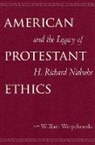 William Werpehowski, William (Georgetown University) Werpehowski, Werpehowski William - American Protestant Ethics and the Legacy of H. Richard Niebuhr
