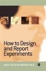 Andy Field, Andy P. Field, Graham Hole, Graham J Hole, Graham J J Hole, Graham J. Hole - How to Design and Report Experiments