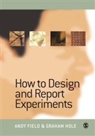 Andy Field, Field Andy, Graham Hole, Graham J Hole, Graham J J Hole, Graham J. Hole... - How to Design and Report Experiments