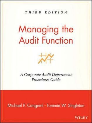 Cangemi, Michael Cangemi, Michael P Cangemi, Michael P. Cangemi, Michael P. (Aigner Group) Singleton Cangemi, Michael P. Singleton Cangemi... - Managing the Audit Function - A Corporate Audit Department Procedures Guide