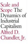 Alfred Chandler, Alfred D. Chandler, Alfred Dupont Chandler, Alfred D. Chandler Jr., Takashi Hikino - Scale And Scope