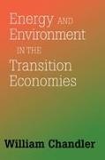William Chandler, William U Chandler, Chandler William - Energy and Environment in the Transition Economies Between Cold War and Global Warming