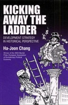 ha loon Chang, Ha-Joon Chang, Chang Ha-Joon - Kicking away the ladder