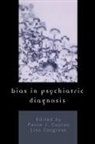 Paula J. Caplan, Paula J. Cosgrove Caplan, Paula J Caplan, Paula J. Caplan, Lisa Cosgrove - Bias in Psychiatric Diagnosis
