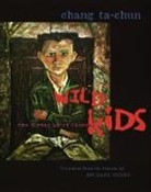 Ta-Chun Chang, Ta-Ch'un Chang, Chang Ta-Chun, Chang Ta-Chun, Dachun Zhang - Wild Kids