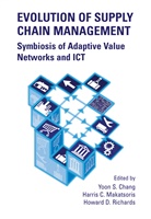 Yoon S. Chang, Harris C. Makatsoris, Howard D. Richards, Harri C Makatsoris, Harris C Makatsoris, Howard D Richards... - Evolution of Supply Chain Management