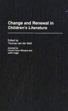 Thomas Van der Walt, Thomas (EDT)/ Fairer-Wessels Van Der Walt, Thomas van der Walt, Felicite Fairer-Wessels, Judith Inggs, Thomas Van der Walt... - Change and Renewal in Children's Literature