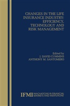 David Cummins, J. David Cummins, David Cummins, J David Cummins, M Santomero, M Santomero... - Changes in the Life Insurance Industry: Efficiency, Technology and Risk Management