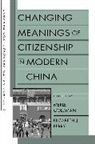 Merle Goldman, Merle Perry Goldman, Merle Goldman, Elizabeth J. Perry - Changing Meanings of Citizenship in Modern China