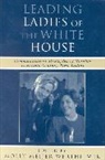 Molly Meijer Wertheimer, Molly Wertheimer, Molly Meijer Wertheimer - Leading Ladies of the White House