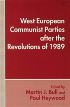 Martin J Bull, Martin J. Bull, Paul Heywood, Paul M Heywood, Paul M. Heywood, Marti J Bull... - West European Communist Parties after the Revolutions of 1989