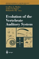 Richard R. Fay, Geoffre A Manley, Geoffrey A Manley, Richard R Fay, Richard R. Fay, Geoffrey A. Manley... - Evolution of the Vertebrate Auditory System