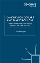 D Egan, D. Egan, Danielle Egan, R. Danielle Egan - Dancing for Dollars and Paying for Love