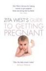 Zita West, West Zita - Zita West's Guide to Getting Pregnant