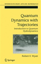 R. E. Wyatt, Robert E Wyatt, Robert E. Wyatt - Quantum Dynamics with Trajectories