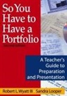 Robert L. Wyatt Iii, Sandra Looper, Sandra K. Looper, Robert L. Wyatt, Robert L. Looper Wyatt, Robert Lee Wyatt... - So You Have to Have a Portfolio