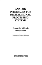 Frank op 't Eynde, Frank Op't Eynde, Fran op 't Eynde, Frank op 't Eynde, Willy Sansen, Willy M C Sansen... - Analog Interfaces for Digital Signal Processing Systems