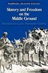 Barbara Jeanne Fields - Slavery & Freedom on the Middle Ground (Paper)