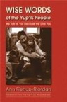 Ann Fienup-Riordan, Ann Rearden Fienup-Riordan, Ann/ Rearden Fienup-Riordan - Wise Words of the Yup''ik People