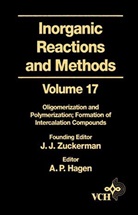 A. P. Hagen, Zuckerman, Ben Ed. Zuckerman, J. J. Zuckerman, JJ Zuckerman, ZUCKERMAN J J... - Inorganic Reactions and Methods - Vol.17: Inorganic Reactions and Methods, Oligomerization and Polymerization