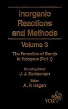 A. P. Hagen, Zuckerman, Ben Ed. Zuckerman, J. J. Zuckerman, JJ Zuckerman, ZUCKERMAN J J... - Inorganic Reactions and Methods - Vol.3: Inorganic Reactions and Methods, the Formation of Bonds to Halogens