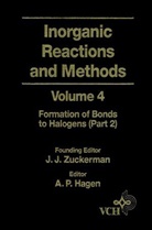 A. P. Hagen, Zuckerman, Ben Ed. Zuckerman, J. J. Zuckerman, JJ Zuckerman, ZUCKERMAN J J... - Inorganic Reactions and Methods - Vol.4: Inorganic Reactions and Methods, the Formation of Bonds to Halogens