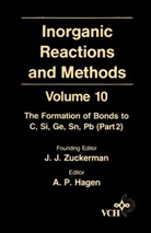 A. P. Hagen, Zuckerman, Ben Ed. Zuckerman, J. J. Zuckerman, JJ Zuckerman, ZUCKERMAN J J... - Inorganic Reactions and Methods - Vol.10: Inorganic Reactions and Methods, the Formation of Bonds to C, Si,