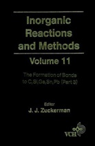 Zuckerman, Ben Ed. Zuckerman, J. J. Zuckerman, J. J. Hagen Zuckerman, J.j. Zuckerman, JJ Zuckerman... - Inorganic Reactions and Methods - Vol.11: Inorganic Reactions and Methods, the Formation of Bonds to C, Si,