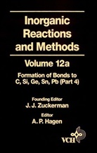 A. P. Hagen, Zuckerman, Ben Ed. Zuckerman, J. J. Zuckerman, JJ Zuckerman, ZUCKERMAN J J... - Inorganic Reactions and Methods - Vol.12a: Inorganic Reactions and Methods, the Formation of Bonds to Elements