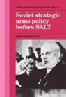 Christoph Bluth - Soviet Strategic Arms Policy Before Salt